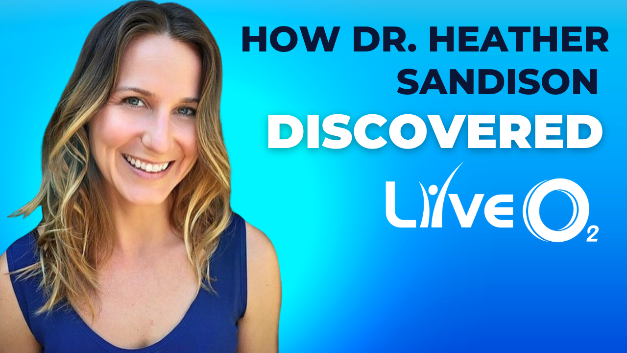 How Dr. Heather Sandison Discovered LiveO2